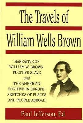 Podróże Williama Wellsa Browna - The Travels of William Wells Brown