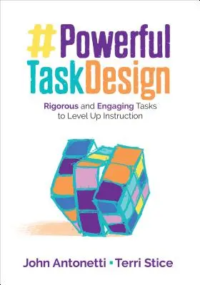 Projektowanie potężnych zadań: Rygorystyczne i angażujące zadania podnoszące poziom nauczania - Powerful Task Design: Rigorous and Engaging Tasks to Level Up Instruction