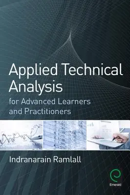 Stosowana analiza techniczna dla zaawansowanych uczniów i praktyków - Applied Technical Analysis for Advanced Learners and Practitioners