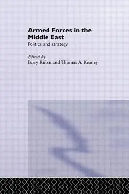 Siły zbrojne na Bliskim Wschodzie: Polityka i strategia - Armed Forces in the Middle East: Politics and Strategy