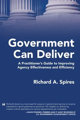 Government Can Deliver: Praktyczny przewodnik po poprawie skuteczności i wydajności agencji - Government Can Deliver: A Practitioner's Guide to Improving Agency Effectiveness and Efficiency