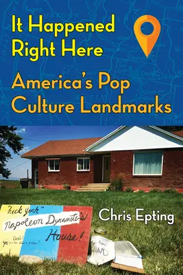 It Happened Right Here: Amerykańskie zabytki popkultury - It Happened Right Here: America's Pop Culture Landmarks