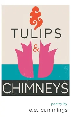 Tulipany i kominy - poezja e.e. cummingsa - Tulips and Chimneys - Poetry by e.e. cummings