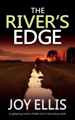 THE RIVER'S EDGE trzymający w napięciu thriller kryminalny pełen zwrotów akcji - THE RIVER'S EDGE a gripping crime thriller full of twists