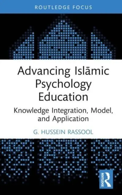 Rozwój edukacji w zakresie psychologii islamskiej: Integracja wiedzy, model i zastosowanie - Advancing Islāmic Psychology Education: Knowledge Integration, Model, and Application