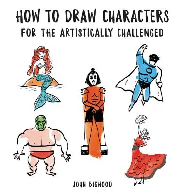 Jak rysować postacie dla osób z wyzwaniami artystycznymi - How to Draw Characters for the Artistically Challenged