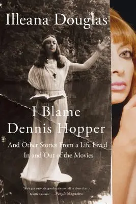 I Blame Dennis Hopper: I inne historie z życia w kinie i poza nim - I Blame Dennis Hopper: And Other Stories from a Life Lived in and Out of the Movies