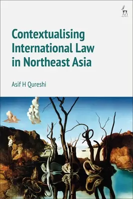 Kontekstualizacja prawa międzynarodowego w Azji Północno-Wschodniej - Contextualising International Law in Northeast Asia