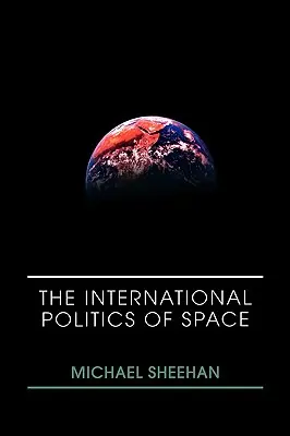 Międzynarodowa polityka przestrzeni kosmicznej - The International Politics of Space