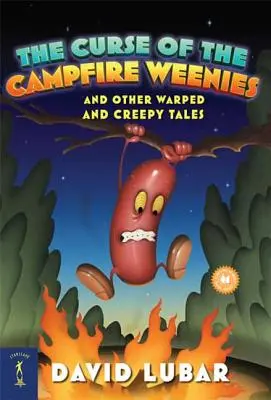 The Curse of the Campfire Weenies: I inne wypaczone i przerażające opowieści - The Curse of the Campfire Weenies: And Other Warped and Creepy Tales