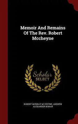 Wspomnienia i szczątki ks. Roberta McCheyne'a - Memoir And Remains Of The Rev. Robert Mccheyne