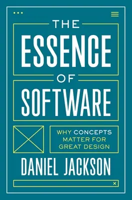 Istota oprogramowania: Dlaczego koncepcje mają znaczenie dla świetnego projektowania - The Essence of Software: Why Concepts Matter for Great Design