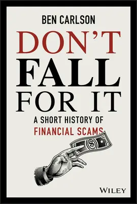 Nie daj się nabrać: Krótka historia oszustw finansowych - Don't Fall for It: A Short History of Financial Scams