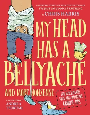 Boli mnie głowa: I więcej bzdur dla psotnych dzieci i niedojrzałych dorosłych - My Head Has a Bellyache: And More Nonsense for Mischievous Kids and Immature Grown-Ups