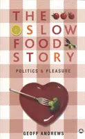 Historia slow food - polityka i przyjemność - Slow Food Story - Politics and Pleasure