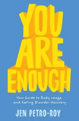 Jesteś wystarczający: Twój przewodnik po obrazie ciała i odzyskiwaniu zaburzeń odżywiania - You Are Enough: Your Guide to Body Image and Eating Disorder Recovery