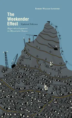 Efekt Weekendera: Hiperrozwój w górskich miastach - wydanie zaktualizowane - The Weekender Effect: Hyperdevelopment in Mountain Towns - Updated Edition