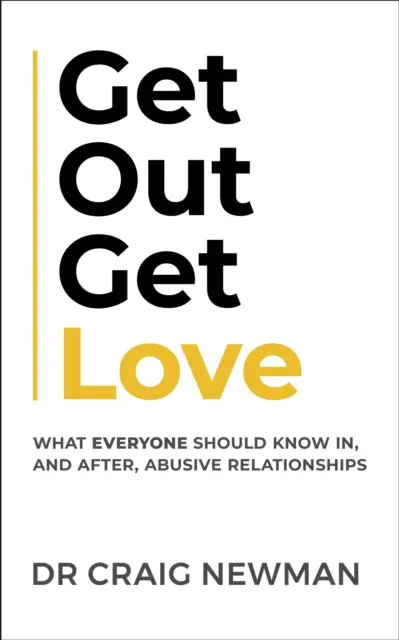 Get Out, Get Love: Co każdy powinien wiedzieć w i po krzywdzących związkach - Get Out, Get Love: What Everyone Should Know, in and After Abusive Relationships