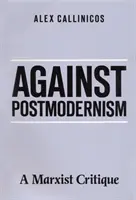 Przeciw postmodernizmowi - marksistowska krytyka (Callinicos Alex (University of York)) - Against Postmodernism - A Marxist Critique (Callinicos Alex (University of York))