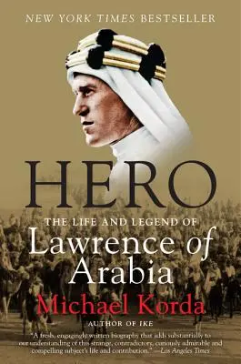 Bohater: Życie i legenda Lawrence'a z Arabii - Hero: The Life and Legend of Lawrence of Arabia