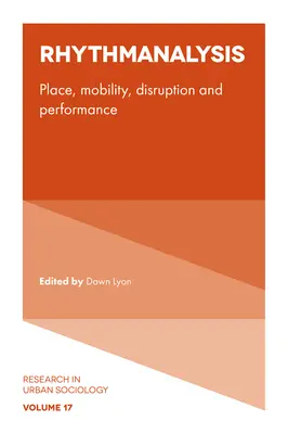 Analiza rytmu: Miejsce, mobilność, zakłócenia i wydajność - Rhythmanalysis: Place, Mobility, Disruption and Performance