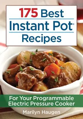 175 najlepszych przepisów na Instant Pot: Dla programowalnego elektrycznego szybkowaru - 175 Best Instant Pot Recipes: For Your Programmable Electric Pressure Cooker