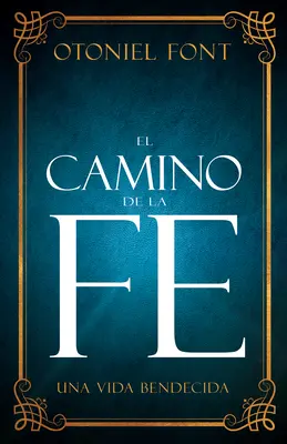 El Camino de la Fe: Una Vida Bendecida