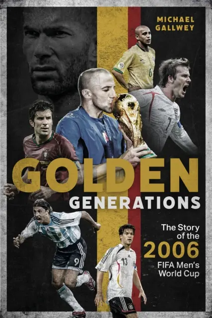 Złote pokolenia: Historia Mistrzostw Świata w Piłce Nożnej Mężczyzn 2006 - Golden Generations: The Story of the 2006 Fifa Men's World Cup