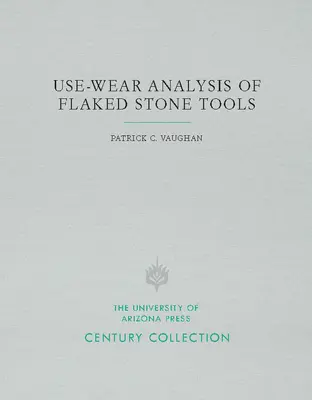 Analiza zużycia łuszczonych narzędzi kamiennych - Use-Wear Analysis of Flaked Stone Tools