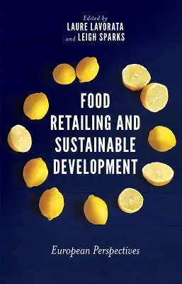 Handel detaliczny żywnością i zrównoważony rozwój: Perspektywy europejskie - Food Retailing and Sustainable Development: European Perspectives