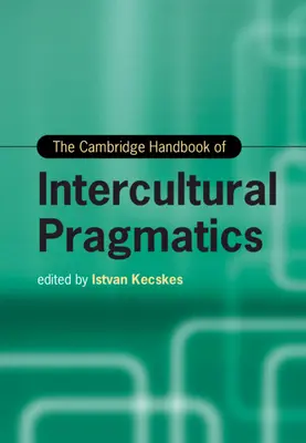 Podręcznik pragmatyki międzykulturowej Cambridge - The Cambridge Handbook of Intercultural Pragmatics