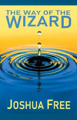 The Way of the Wizard: Systemologia utylitarna (nowa etyka metahumanistyczna) - The Way of the Wizard: Utilitarian Systemology (A New Metahuman Ethic)
