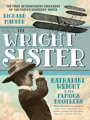 Siostra Wright: Katharine Wright i jej słynni bracia - The Wright Sister: Katharine Wright and Her Famous Brothers