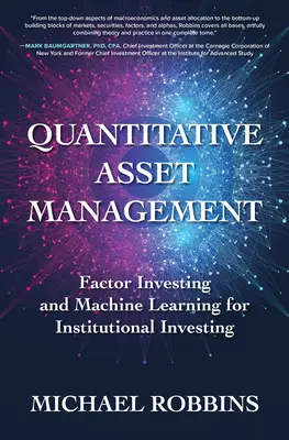 Ilościowe zarządzanie aktywami: Inwestowanie w czynniki produkcji i uczenie maszynowe w inwestowaniu instytucjonalnym - Quantitative Asset Management: Factor Investing and Machine Learning for Institutional Investing