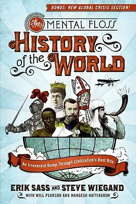 Mental Floss History of the World: Beztroska wędrówka przez najlepsze fragmenty cywilizacji - The Mental Floss History of the World: An Irreverent Romp Through Civilization's Best Bits