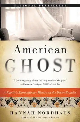Amerykański duch: niezwykła historia rodziny na pustynnej granicy - American Ghost: A Family's Extraordinary History on the Desert Frontier