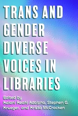 Głosy osób transpłciowych i zróżnicowanych płciowo w bibliotekach - Trans and Gender Diverse Voices in Libraries