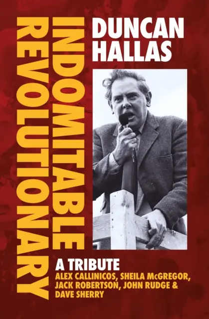 Duncan Hallas: Niezłomny rewolucjonista - hołd - Duncan Hallas: Indomitable Revolutionary - A Tribute