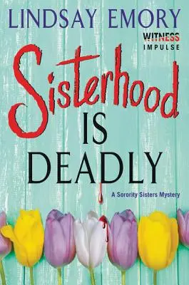 Siostrzeństwo jest śmiertelne: Tajemnica sióstr bractwa - Sisterhood Is Deadly: A Sorority Sisters Mystery