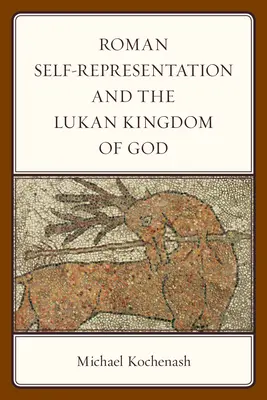 Rzymska autoprezentacja i Łukaszowe Królestwo Boże - Roman Self-Representation and the Lukan Kingdom of God