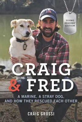 Craig i Fred: Marynarz, bezpański pies i to, jak się nawzajem uratowali - Craig & Fred: A Marine, a Stray Dog, and How They Rescued Each Other