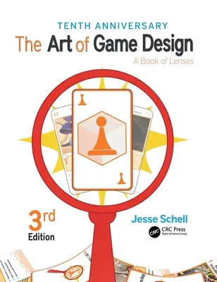 Sztuka projektowania gier: A Book of Lenses, wydanie trzecie - The Art of Game Design: A Book of Lenses, Third Edition