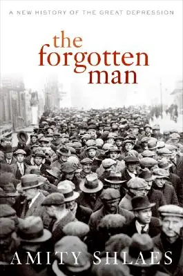 Zapomniany człowiek: Nowa historia Wielkiego Kryzysu - The Forgotten Man: A New History of the Great Depression