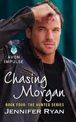 Chasing Morgan: Księga czwarta: The Hunted Series - Chasing Morgan: Book Four: The Hunted Series