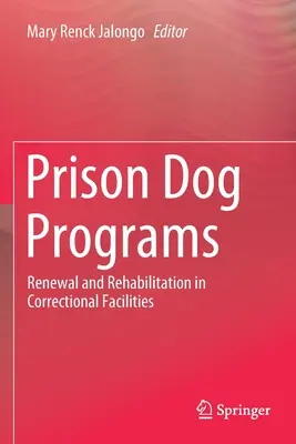 Programy dla psów więziennych: Odnowa i rehabilitacja w zakładach karnych - Prison Dog Programs: Renewal and Rehabilitation in Correctional Facilities