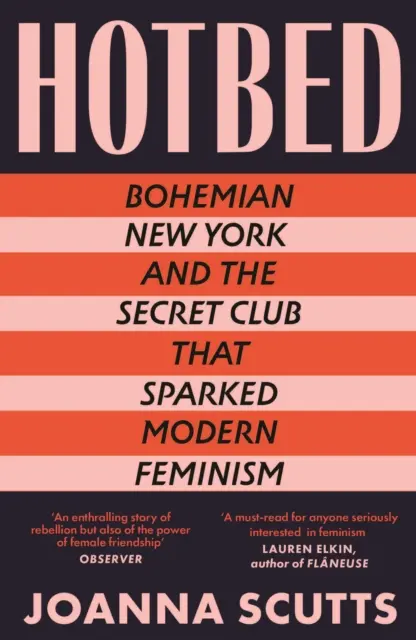 Hotbed - nowojorska bohema i tajny klub, który dał początek współczesnemu feminizmowi - Hotbed - Bohemian New York and the Secret Club that Sparked Modern Feminism