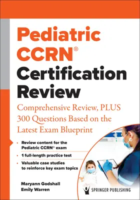 Przegląd certyfikacji pediatrycznej Ccrn(r): Kompleksowy przegląd plus 300 pytań opartych na najnowszym schemacie egzaminacyjnym - Pediatric Ccrn(r) Certification Review: Comprehensive Review, Plus 300 Questions Based on the Latest Exam Blueprint