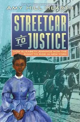 Tramwajem do sprawiedliwości: Jak Elizabeth Jennings wywalczyła prawo do jazdy w Nowym Jorku - Streetcar to Justice: How Elizabeth Jennings Won the Right to Ride in New York