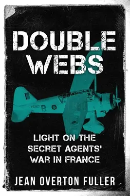 Podwójne sieci: Światło na wojnę tajnych agentów we Francji - Double Webs: Light on the Secret Agents' War in France