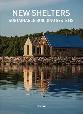 Nowe schronienia: Zrównoważone systemy budowlane - New Shelters: Sustainable Buildings Systems
